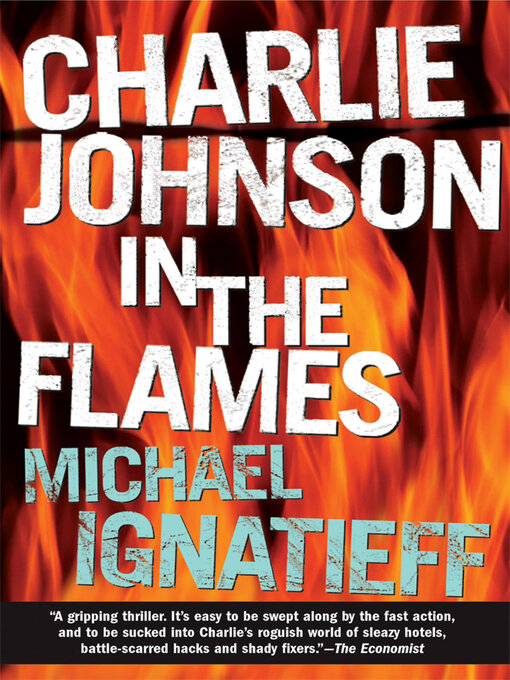 Title details for Charlie Johnson in the Flames by Michael Ignatieff - Available
